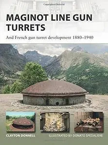 Maginot Line Gun Turrets: And French gun turret development 1880–1940