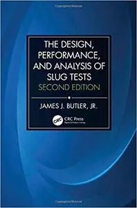 The Design, Performance, and Analysis of Slug Tests, 2nd Edition