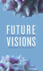 «Future Visions» by Ann Leckie, David Brin, Nancy Kress