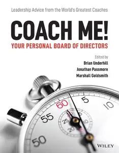 Coach Me! Your Personal Board of Directors: Leadership Advice from the World's Greatest Coaches