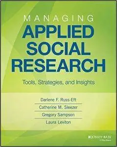 Managing Applied Social Research: Tools, Strategies, and Insights