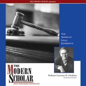 The American Legal Experience (The Modern Scholar) (Audiobook) (Repost)