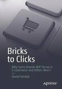 Bricks to Clicks: Why Some Brands Will Thrive in E-Commerce and Others Won't (repost)