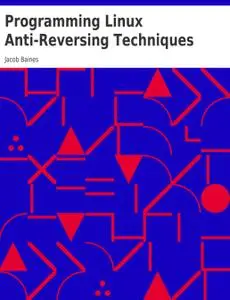 Programming Linux Anti-Reversing Techniques