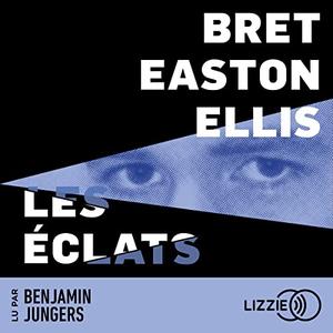 Bret Easton Ellis, "Les éclats"