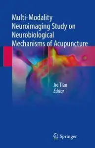 Multi-Modality Neuroimaging Study on Neurobiological Mechanisms of Acupuncture