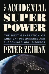 The Accidental Superpower: The Next Generation of American Preeminence and the Coming Global Disorder (repost)