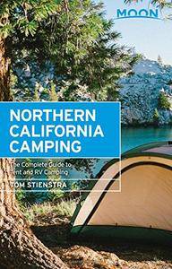 Moon Northern California Camping: The Complete Guide to Tent and RV Camping