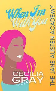 «When I'm With You» by Cecilia Gray