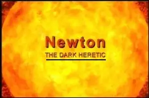 Isaac Newton - The Dark Heretic 