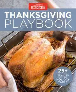 America's Test Kitchen Thanksgiving Playbook: 25+ Recipes for Your Holiday Table