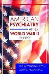 American Psychiatry After World War II, 1944-1994