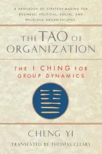 Tao of Organization: The I Ching for Group Dynamics
