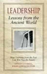 Leadership - Lessons from the Ancient World: How Learning from the Past Can Win You the Future
