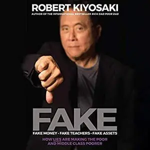 FAKE: Fake Money, Fake Teachers, Fake Assets: How Lies Are Making the Poor and Middle Class Poorer [Audiobook]