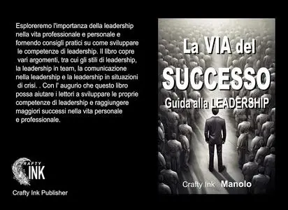 La VIA del SUCCESSO Guida alla LEADERSHIP (Crafty Ink) (Italian Edition)