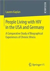 People Living with HIV in the USA and Germany: A Comparative Study of Biographical Experiences of Chronic Illness (Repost)