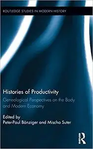 Histories of Productivity: Genealogical Perspectives on the Body and Modern Economy