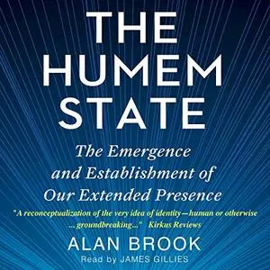 The Humem State: The Emergence and Establishment of Our Extended Presence [Audiobook]