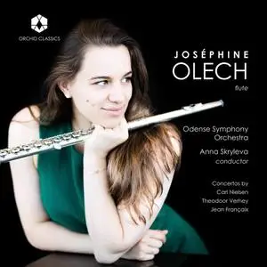Joséphine Olech, Odense Symphony Orchestra & Anna Skryleva - Nielsen, Verhey & Françaix: Flute Concertos (2021)