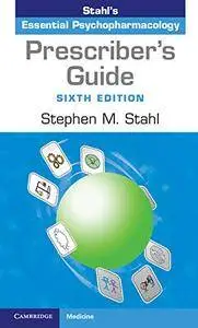 Prescriber's Guide: Stahl's Essential Psychopharmacology, 6th Edition