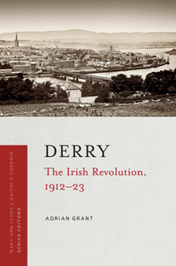 Derry : The Irish Revolution, 1912-23