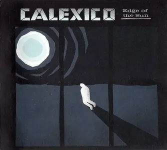 Calexico - Edge of the Sun (2015) 2CD Limited Deluxe Edition