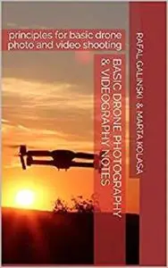 Basic Drone Photography & Videography Notes: principles for basic drone  photo and video shooting