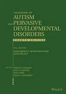 Handbook of Autism and Pervasive Developmental Disorders, Assessment, Interventions, and Policy, 4 edition (Volume 2)