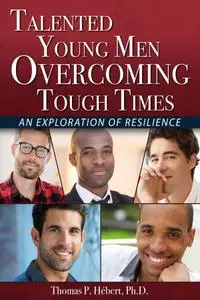 Talented Young Men Overcoming Tough Times An Exploration of Resilience