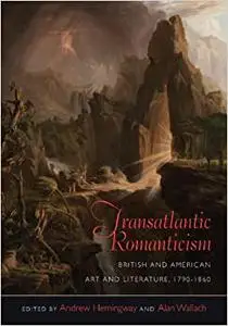 Transatlantic Romanticism: British and American Art and Literature, 1790-1860