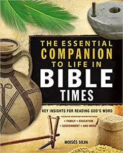 The Essential Companion to Life in Bible Times: Key Insights for Reading God's Word