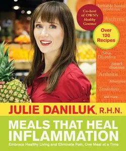 Meals That Heal Inflammation: Embrace Healthy Living and Eliminate Pain, One Meal at at Time (Repost)