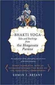 Bhakti Yoga: Tales and Teachings from the Bhagavata Purana