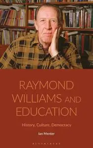 Raymond Williams and Education: History, Culture, Democracy