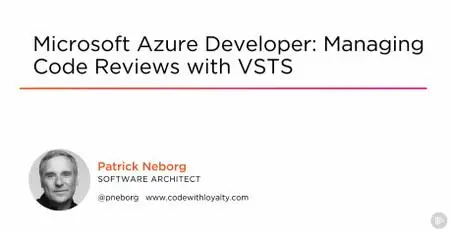 Microsoft Azure Developer: Managing Code Reviews with VSTS