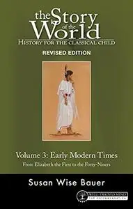 Story of the World, Vol. 3 Revised Edition: History for the Classical Child: Early Modern Times