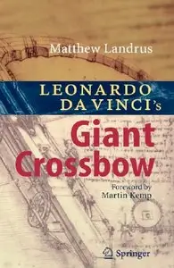 "Leonardo da Vinci's Giant Crossbow" by Matthew Landrus