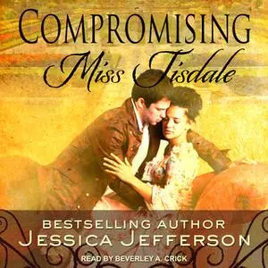 «Compromising Miss Tisdale» by Jessica Jefferson