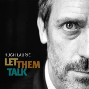Hugh Laurie - Let Them Talk (Limited Edition) (2011)