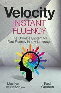 Velocity Instant Fluency: The Ultimate System for Fast Fluency in any Language