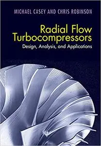 Radial Flow Turbocompressors: Design, Analysis, and Applications