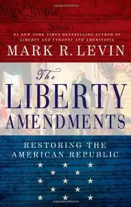 The Liberty Amendments by Mark R. Levin [REPOST]