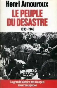 Henri Amouroux, "Le Peuple du désastre : 1939-1940"