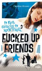 «Fucked Up Friends» by Caroline Ørsum