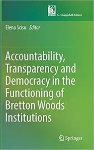 Accountability, Transparency and Democracy in the Functioning of Bretton Woods Institutions (Repost)
