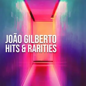 João Gilberto - Hits & Rarities (2022)