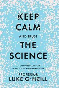 Keep Calm and Trust the Science: An extraordinary year in the life of an immunologist