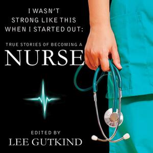 «I Wasn't Strong Like This When I Started Out» by Lee Gutkind