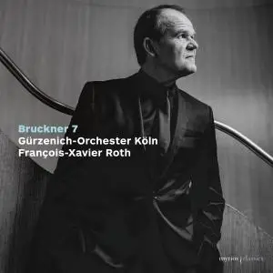Gürzenich-Orchester Köln & François-Xavier Roth - Bruckner: Symphony No. 7 (2022)